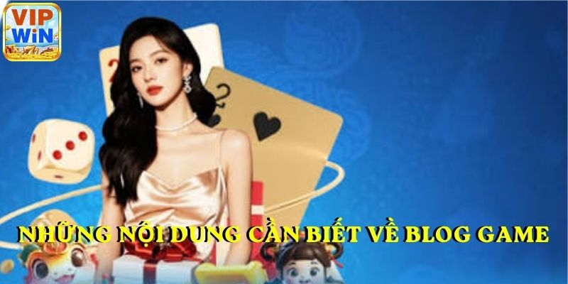 Những nội dung cần biết về BLOG GAME