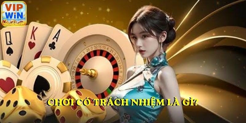 Chơi Có Trách Nhiệm Là Gì?