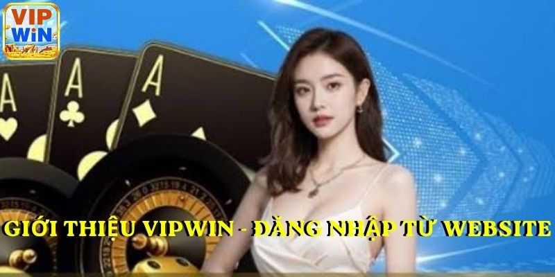 Giói thiệu VIPWIN - Đăng nhập từ website