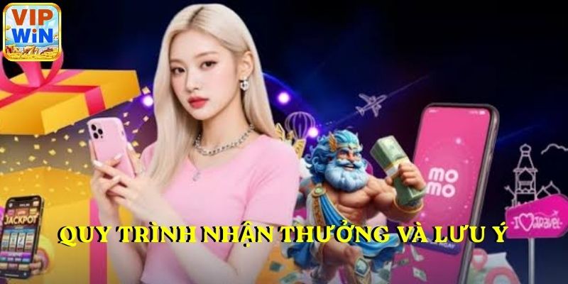 Quy trình nhận thưởng và lưu ý khuyến mãi VIPWIN chuẩn xác