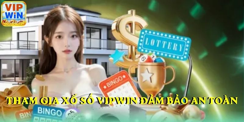 Tham gia xổ số VIPWIN đảm bảo an toàn
